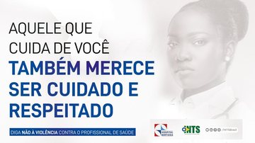 INTS promove campanha de acolhimento ao profissional de saúde - Divulgação/INTS